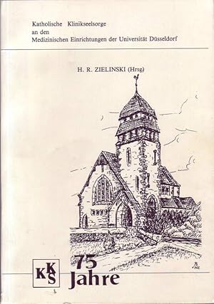 75 Jahre KKS; 1907 - 1982; Katholische Klinikseelsorge an den Medizinischen Einrichtungen der Uni...