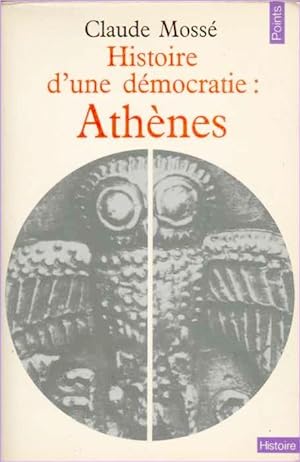 Histoire d'une démocratie : Athènes Des origines à la conquête macédonienne