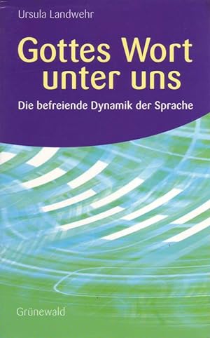 Seller image for Gottes Wort unter uns; Die befreiende Dynamik der Sprache for sale by Bcherhandel-im-Netz/Versandantiquariat