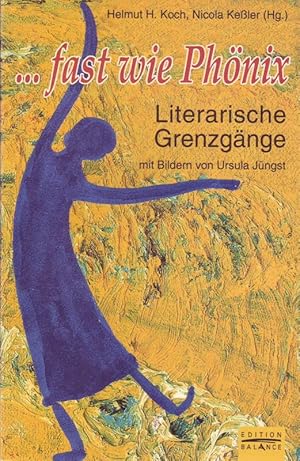 Bild des Verkufers fr fast wie Phnix; Literarische Grenzgnge; Mit Bildern von Ursula Jngst zum Verkauf von Bcherhandel-im-Netz/Versandantiquariat