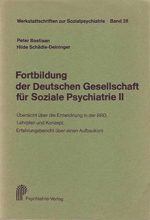 Seller image for Fortbildung der Deutschen Gesellschaft fr Psychiatrie II; bersicht ber die Entwicklung in der BRD, Lehrplan und Konzept, Erfahrungsbericht ber einen Aufbaukurs for sale by Bcherhandel-im-Netz/Versandantiquariat