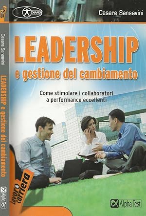 Immagine del venditore per Leadership e gestione del cambiamento Come stimolare i collaboratori a performance eccellenti venduto da Biblioteca di Babele