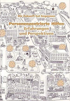 Die Zukunft hat begonnen; Personenzentrierte Hilfen - Erfahrungen und Perspektiven; Tagungsberich...