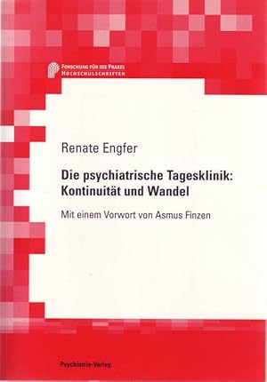 Die psychiatrische Tagesklinik: Kontinuität und Wandel; Mit einem Vorwort von Asmus Finzen