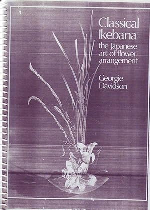 Seller image for Classical Ikebana; The Japanese Art of Flower Arrangement, Classical and Modern for sale by Bcherhandel-im-Netz/Versandantiquariat