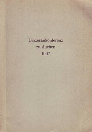 Diözesankonferenz zu Aachen; Protokoll der Diözesankonferenz am 8. und 9. Mai 1967 Aachen