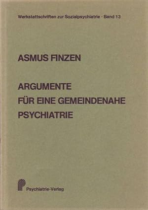 Argumente für eine gemeindenahe Psychiatrie; Daten, Analysen, Untersuchungen zur stationären psyc...