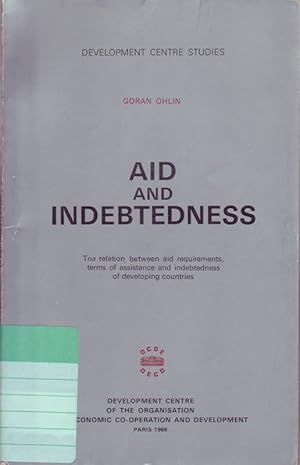 Seller image for Aid and Indebtedness; The relation between aid requirements, terms of assistance and indebtedness of developing countries for sale by Bcherhandel-im-Netz/Versandantiquariat