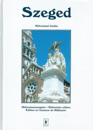 Bild des Verkufers fr Szeged; Millenniumi kiads - Milleniumsausgabe - Millennium edition - dition en l'honneur du Millnaire; (Viersprachig) zum Verkauf von Bcherhandel-im-Netz/Versandantiquariat