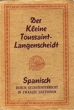 Der Kleine Toussaint-Langenscheidt; Spanisch durch Selbstunterricht in zwanzig (20) Lektionen (AC...
