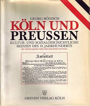 Köln und Preussen; Kultur- und sozialgeschichtliche Skizzen des 19. Jahrhunderts; Mit einem Exkur...