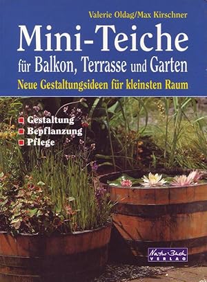 Bild des Verkufers fr Mini-Teiche fr Balkon, Terrasse und Garten; Neue Gestaltungsideen fr kleinsten Raum; Gestaltung Bepflanzung Pflege zum Verkauf von Bcherhandel-im-Netz/Versandantiquariat