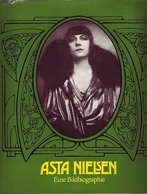 Asta Nielsen; Eine Bildbiographie; Ihr Leben in Fotodukumenten, Selbstzeugnissen und zeitgenössis...