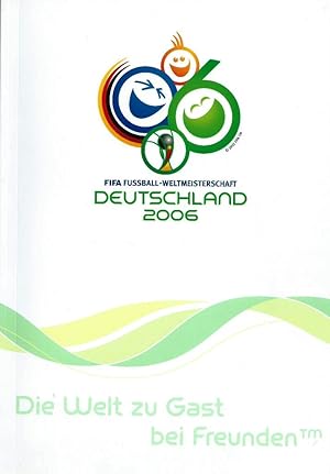 Bild des Verkufers fr FIFA Fuball-Weltmeisterschaft Deutschland 2006; Die Welt zu Gast bei Freunden zum Verkauf von Bcherhandel-im-Netz/Versandantiquariat