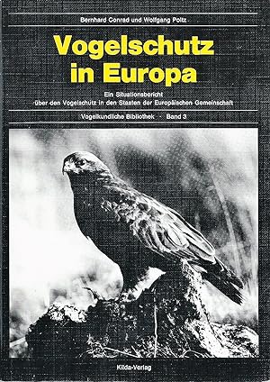 Vogelschutz in Europa; Ein Situationsbericht über den Vogelschutz in den Staaten der Europäischen...