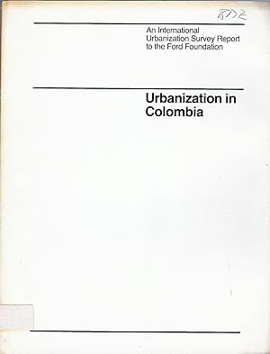 Image du vendeur pour Urbanization in Colombia; An International Urbanization Survey Report to the Ford Foundation mis en vente par Bcherhandel-im-Netz/Versandantiquariat
