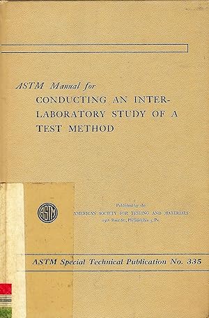 Image du vendeur pour ASTM Manual for Conducting an Interlaboratory Study of a Test Method; ASTM Special Technical Publication No. 335 mis en vente par Bcherhandel-im-Netz/Versandantiquariat