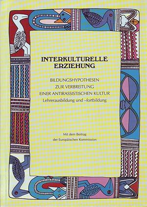 Bild des Verkufers fr Interkulturelle Erziehung; Bildungshypothesen zur Verbreitung einer antirassistischen Kultur; Lehrerausbildung und -fortbildung zum Verkauf von Bcherhandel-im-Netz/Versandantiquariat