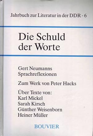 Seller image for Jahrbuch der Literatur in der DDR; 6; Die Schuld der Worte; Gerd Neumanns Sprachreflexionen; Zum Werk von Peter Hacks; ber Texte von: Karl Mickel - Sarah Kirsch - Gnther Weisenborn - Heiner Mller. for sale by Bcherhandel-im-Netz/Versandantiquariat