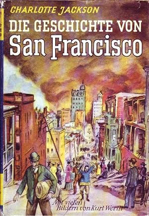 Die Geschichte von San Francisco; Mit vielen Zeichnungen von Kurt Werth