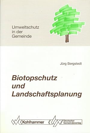 Biotopschutz und Lanschaftsplanung; Konzepte und Handlungsvorschläge für den kommunalen Naturschutz