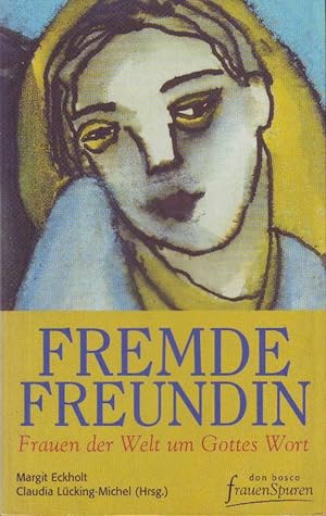 Seller image for Fremde Freundin; Frauen der Welt um Gottes Wort for sale by Bcherhandel-im-Netz/Versandantiquariat