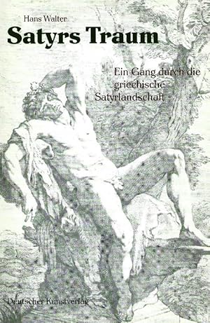 Satyrs Traum; Ein Gang durch die griechische Satyrlandschaft