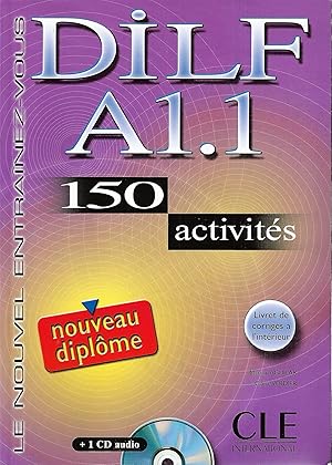 Le Nouvel Entrainez-Vous; DILF A1.1 150 activités; Noveau diplôme (2008); Livre de corrigés à l'i...