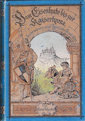 Vom Eisenhute bis zur Kaiserkrone; III. (3.) Theil: zur Kaiserkrone! Vom Jahre 1675 bis zum Jahre...