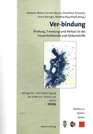 Bild des Verkufers fr Ver-Bindung; Bindung, Trennung und Verlust in der Frauenheilkunde und Geburtshilfe; Beitrge der 1. Drei-Lnder-Tagung der DGPFG e.V., GPGG und SAPGG; 2009 zum Verkauf von Bcherhandel-im-Netz/Versandantiquariat