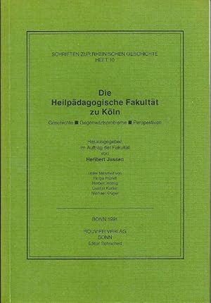 Die Heilpädagogische Fakultät zu Köln; Geschichte-Gegenwartsprobleme-Perspektiven