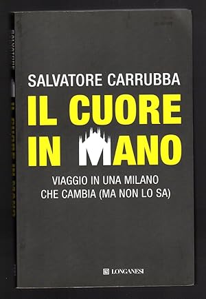 Bild des Verkufers fr Il cuore in mano. Viaggio in una Milano che cambia (ma non lo sa) zum Verkauf von Sergio Trippini