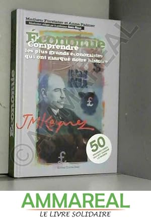 Image du vendeur pour Economie : Comprendre les plus grands conomistes qui ont marqu notre histoire mis en vente par Ammareal