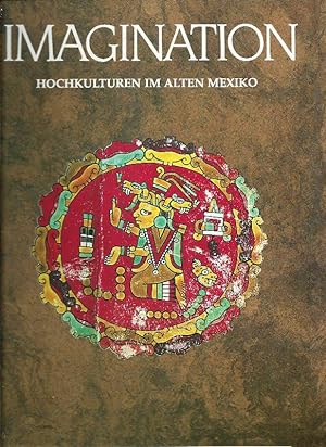 Imagination; Hochkulturen im alten Mexiko, 4. Jahrgang Heft 1/1989