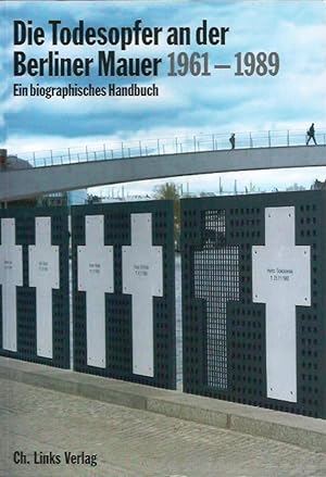 Bild des Verkufers fr Die Todesopfer an der Berliner Mauer 1961-1989; Ein biographisches Handbuch zum Verkauf von Bcherhandel-im-Netz/Versandantiquariat