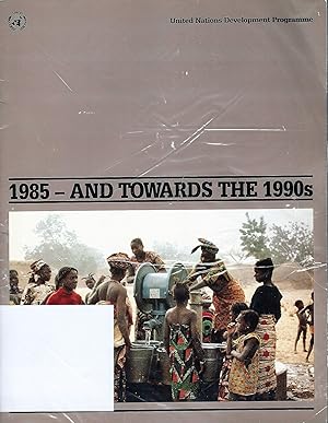 Bild des Verkufers fr 1985 - and towards the 1990s; Annual Report of the United Nations Development Programme zum Verkauf von Bcherhandel-im-Netz/Versandantiquariat