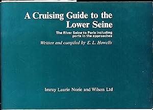 Seller image for A Cruising Guide to the Lower Seine / The River Seine to Paris including ports in the approaches for sale by Cat's Curiosities