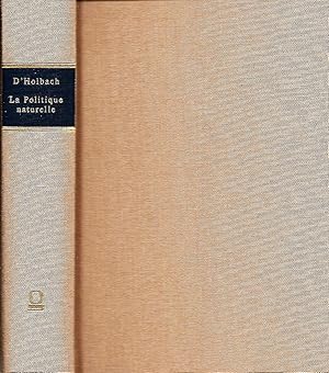 Image du vendeur pour La Politique Naturelle; Ou discours sur les vrais principes du gouvernement; Par un ancien magistrat; I / II (2 Bnde in 1 Buch.) mis en vente par Bcherhandel-im-Netz/Versandantiquariat