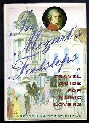 Bild des Verkufers fr In Mozart's footsteps. A travel guide for music lovers zum Verkauf von Sergio Trippini