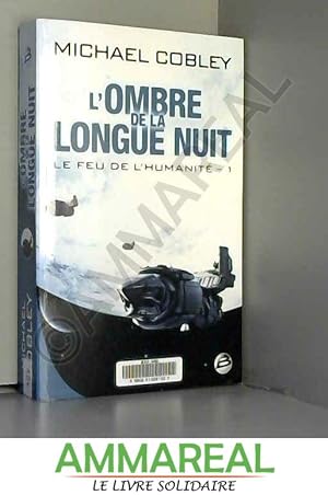 Bild des Verkufers fr Le Feu de l'humanit T01 L'Ombre de la Longue Nuit zum Verkauf von Ammareal