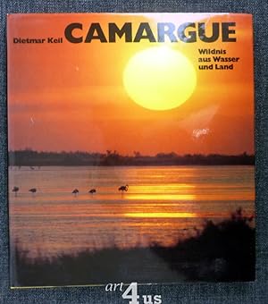 Camargue : Wildnis aus Wasser u. Land. Mit Schwarzweissaufnahmen von Agneta Keil