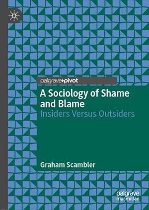 Bild des Verkufers fr A Sociology of Shame and Blame : Insiders Versus Outsiders zum Verkauf von AHA-BUCH GmbH
