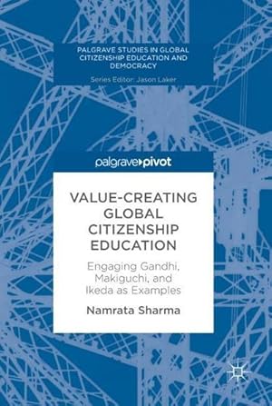 Bild des Verkufers fr Value-Creating Global Citizenship Education : Engaging Gandhi, Makiguchi, and Ikeda as Examples zum Verkauf von AHA-BUCH GmbH