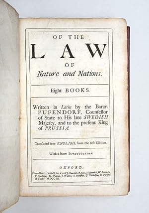 Bild des Verkufers fr Of the Law of Nature and Nations. Eight Books. Written in Latin. Translated into English, from the best Edition. With a short Introduction. zum Verkauf von Peter Harrington.  ABA/ ILAB.