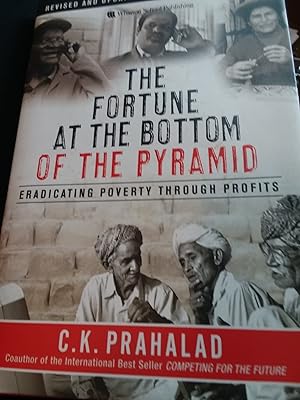 The Fortune at the Bottom of the Pyramid: Eradicating Poverty Through Profits, Revised and Update...
