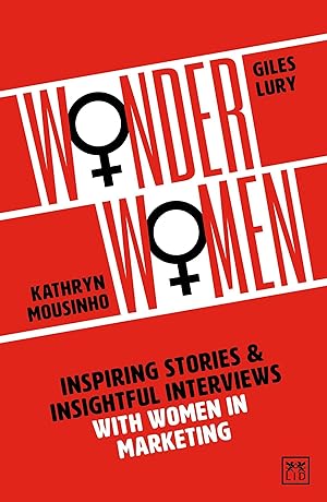 Bild des Verkufers fr Wonder Women: Inspiring Stories and Insightful Interviews with Women in Marketing zum Verkauf von moluna