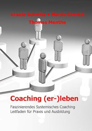 Bild des Verkufers fr Coaching (er-)leben : Faszinierendes Systemisches Coaching - Leitfaden fr Praxis und Ausbildung zum Verkauf von AHA-BUCH GmbH
