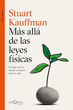 Más allá de las leyes físicas El largo camino desde la materia hasta la vida