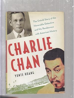 Image du vendeur pour Charlie Chan: The Untold Story of the Honorable Detective and His Rendezvous with American History mis en vente par Old Book Shop of Bordentown (ABAA, ILAB)