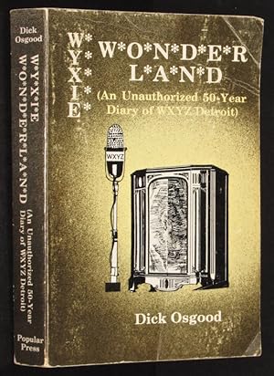 Immagine del venditore per Wyxie wonderland: An unauthorized 50-year diary of WXYZ Detroit venduto da Eyebrowse Books, MWABA